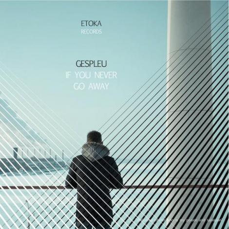 Gespleu rilascia "If you never go away" nuovo album deep house/downtempo
